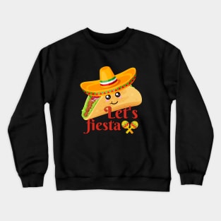 Funny Taco In A Sombrero Let’s Fiesta Crewneck Sweatshirt